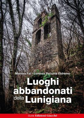 Luoghi abbandonati della Lunigiana