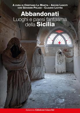 Abbandonati. Luoghi e paesi fantasma della Sicilia